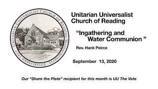 Unitarian Universalist Church of Reading, September 13, 2020: "Ingathering and Water Communion"