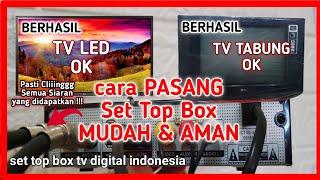 cara pasang set top box di tv tabung dan tv LED agar mendapatkan semua siaran tv digital