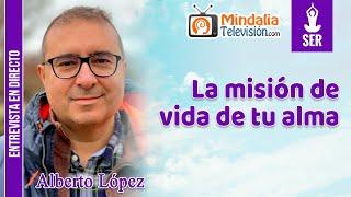 La misión de vida de tu alma. Entrevista a Alberto López