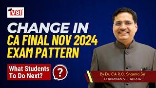 After CA Final Nov 2024 Exam Pattern Change by #icai What Student To Do Next.? Dr. CA R C Sharma Sir