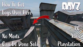 Dayz - Getting Logs To The Roof - How To- Dayz Guide