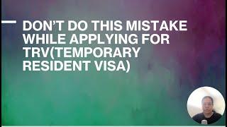 Don't do this mistake while applying for TRV for CANADA | PGWP | SOWP Extension