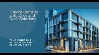 Unlock Security with Door and Dock Solutions Your Commercial door Experts in  Houston, Texas.