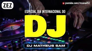 Especial Dia do DJ Canal ZEZ Music. DJ MATHEUS SAM