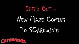 Defex Out - New SCarowinds Maze Coming