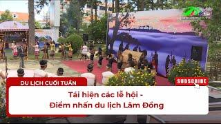 Tái hiện các lễ hội - Điểm nhấn du lịch Lâm Đồng  | Lâm Đồng TV