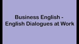 Business English - English Dialogues at Work