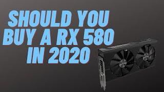 Should You Buy a RX 580 in 2020