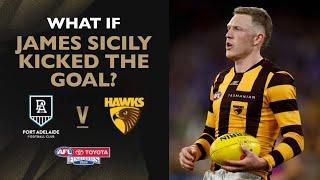 What if JAMES SICILY kicked the goal against Port Adelaide?