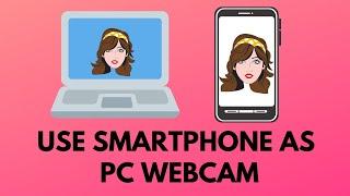 How To Use Smartphone As PC Webcam [In 1 Minute]