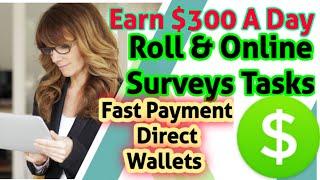 Earn Free Dollars || Roll & Online Surveys Tasks || Fast Withdrawal || Join With Earn $300 A Day...!