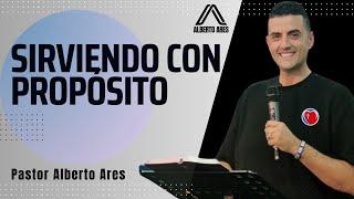 Sirviendo con Propósito - Pastor Alberto Ares - Centro Evangélico Vida Nueva - Predicación