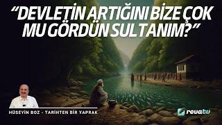 Devletin Artığını Bize Çok mu Gördün Sultanım | Aşçı Yahya Baba - Tarihten Bir Yaprak - Hüseyin Boz