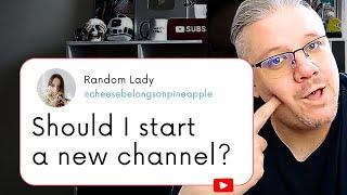 You SHOULD Start A NEW YouTube Channel (or REBRAND an Old One)