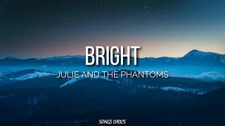 Julie and the Phantoms - Bright (Lyrics)