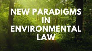 Lecture: New Paradigms in Environmental Law