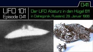 Der UFO Absturz in den Hügel 611 in Dalnegorsk, Russland, 29. Januar 1986 - UFO 101 - Episode 41