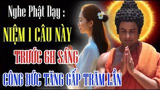 Giá Như Ta Sớm Biết Câu Niệm Này Vào 6h Sáng , Thì Phước Sinh Gấp Trăm Lần, Tâm Bình An Cả Ngày
