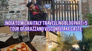 INDIA TO MILAN ITALY TRAVELLING BLOG PART -5 | Tour of Grazzano Visconti  fake  #FakeMedieval