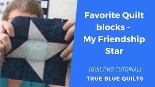 My favorite quilt block: a friendship star tutorial