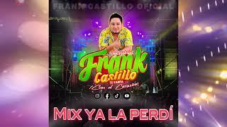 Mix ya la perdí - FRANK CASTILLO (AUDIO EN VIVO)