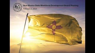 February 2023 - New Mexico State Workforce Development Board Meeting