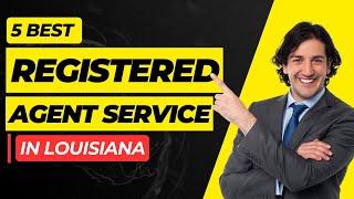 Top 5 Registered Agent Services in Louisiana. [2024 Best ]