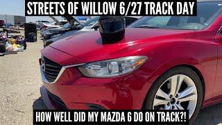 HOW WELL DID THE MAZDA 6 DO AT THE TRACK?! | Streets of Willow 6/27 Track Day