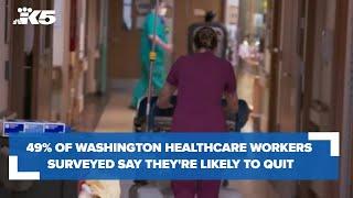 49% of Washington healthcare workers likely to quit in the next few years, survey finds