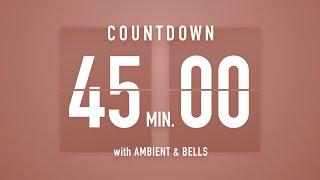 45 Minutes Countdown Timer Flip Clock  / +Ambient‍️+ Bells