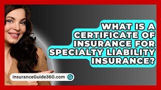 What Is A Certificate Of Insurance For Specialty Liability Insurance? -  InsuranceGuide360.com