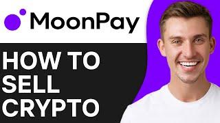 HOW TO SELL CRYPTO ON MOONPAY (2024)