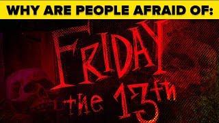 Why Are We Afraid of Friday the 13th and the Number 13?