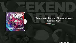 Harris and Ford x Italobrothers - Weekend Party