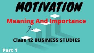 Motivation Meaning| Importance|Part 1|12th|अभिप्रेरणा @mr.lalitlimba3619