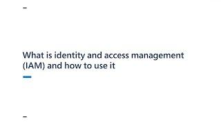 What is identity and access management (IAM) and how to use it