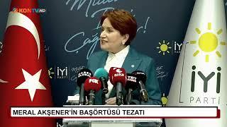 MERAL AKŞENER'İN BAŞÖRTÜSÜ TEZATI