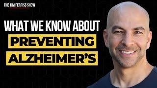 Preventing Alzheimer's Disease: What We Know | Dr. Peter Attia | The Tim Ferriss Show