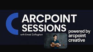 Arcpoint Sessions: A Conversation with Emad Zolfaghari