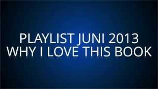 Juni 2013 Playlist - Whyilovethisbook