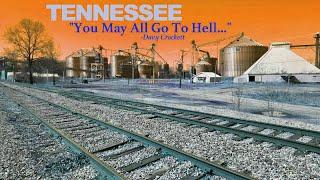 TENNESSEE: "You May All Go To Hell" Said One Of Its Favorite Sons - What These Places Look Like Now