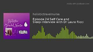 Episode 24 Self Care and Sleep-Interview with Dr Laura Ricci