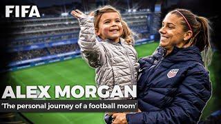 The Story Of: ALEX MORGAN | The Personal Journey Of A Football Mom