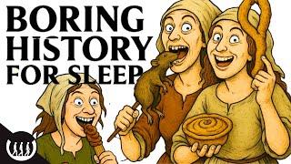 Boring History For Sleep | What Medieval JUNK FOOD Was Like and more
