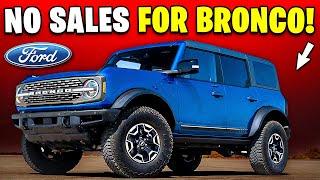 Ford Bronco is NOT SELLING for These 7 Shocking Reasons!