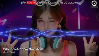 NHẠC TRUNG QUỐC REMIX 2025 - NHẠC HOA REMIX HOT TIKTOK - FULL SET NHẠC TRUNG REMIX HAY 2025