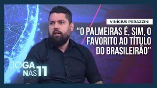 Palmeiras é favorito ao título brasileiro, avalia Vinicius Perazzini | Joga nas 11