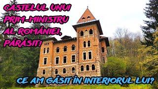 CASTELUL UNUI PRIM-MINISTRU AL ROMÂNIEI, PĂRĂSIT! CE AM GĂSIT ÎN INTERIORUL LUI?