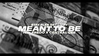 Stay Flee Get Lizzy feat. Fredo & Central Cee - Meant To Be (Lyric Video)