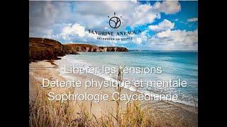 Détente  et relaxation physique et mentale, libérer les tensions - Sophrologie Caycedienne